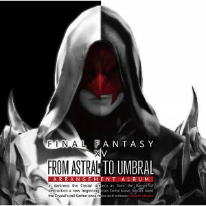 From Astral to Umbral ~ FINAL FANTASY XIV: BAND & PIANO Arrangement Album [OST]