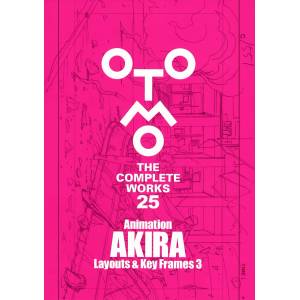 Akira: Animation Layouts & Key Frames 3 - Otomo: The Complete Works [Kodansha]